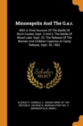 Minneapolis and the G.A.R. : With a Vivid Account of the Battle of Birch Coulee, Sept. 2 and 3, the Battle of Wood Lake, Sept. 23, the Release of the Women and Children Captives at Camp Release, Sept. - Book