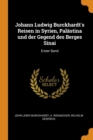 Johann Ludwig Burckhardt's Reisen in Syrien, Pal stina Und Der Gegend Des Berges Sinai : Erster Band - Book