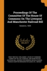 Proceedings of the Committee of the House of Commons on the Liverpool and Manchester Railroad Bill : Sessions, 1825 - Book