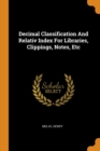 Decimal Classification and Relativ Index for Libraries, Clippings, Notes, Etc - Book
