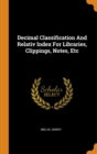 Decimal Classification and Relativ Index for Libraries, Clippings, Notes, Etc - Book