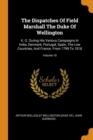 The Dispatches of Field Marshall the Duke of Wellington : K. G. During His Various Campaigns in India, Denmark, Portugal, Spain, the Low Countries, and France. from 1799 to 1818; Volume 10 - Book
