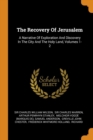 The Recovery of Jerusalem : A Narrative of Exploration and Discovery in the City and the Holy Land, Volumes 1-2 - Book