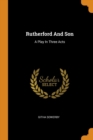 Rutherford and Son : A Play in Three Acts - Book