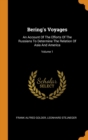 Bering's Voyages : An Account of the Efforts of the Russians to Determine the Relation of Asia and America; Volume 1 - Book