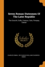 Seven Roman Statesmen of the Later Republic : The Gracchi, Sulla, Crassus, Cato, Pompey, Caesar - Book