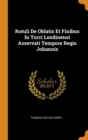 Rotuli de Oblatis Et Finibus in Turri Londinensi Asservati Tempore Regis Johannis - Book