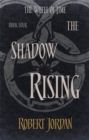 The Shadow Rising : Book 4 of the Wheel of Time (soon to be a major TV series) - Book