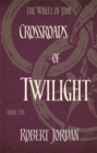 Crossroads Of Twilight : Book 10 of the Wheel of Time (soon to be a major TV series) - Book