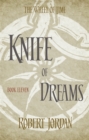 Knife Of Dreams : Book 11 of the Wheel of Time (soon to be a major TV series) - Book