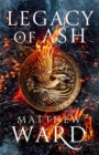 Legacy of Ash (limited signed edition) : Book One of the Legacy Trilogy - Book