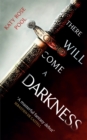 There Will Come a Darkness : Book One of The Age of Darkness - Book