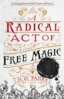 A Radical Act of Free Magic : The Shadow Histories, Book Two - eBook