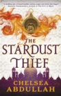 The Stardust Thief : A SPELLBINDING DEBUT FROM FANTASY'S BRIGHTEST NEW STAR - Book