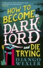 How to Become the Dark Lord and Die Trying - Book