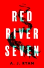 Red River Seven : A pulse-pounding horror novel from bestselling author Anthony Ryan - eBook