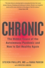Chronic : The Hidden Cause of the Autoimmune Pandemic and How to Get Healthy Again - eBook