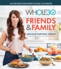 Whole30 Friends and Family: 150 Recipes for Every Social Occasion - Book