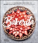 Bakerita : 100+ No-Fuss Gluten-Free, Dairy-Free, and Refined Sugar-Free Recipes for the Modern Baker - eBook