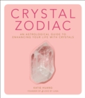 Crystal Zodiac : An Astrological Guide to Enhancing Your Life with Crystals - Book
