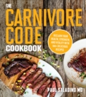 The Carnivore Code Cookbook : Reclaim Your Health, Strength, and Vitality with 100+ Delicious Recipes - Book