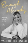 Enough Already : Learning to Love the Way I Am Today - Book