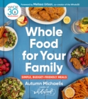 Whole Food For Your Family : 100+ Simple, Budget-Friendly Meals - Book