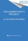 The Dinner Party Project : A No-Stress Guide to Food with Friends - Book