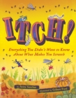 Itch! : Everything You Didn't Want to Know About What Makes You Scratch - Book