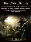 The Elder Scrolls Online Game, PS4, PC, Xbox, Gameplay, Classes, Addons, Accounts, Alliances, Achievements, Guide Unofficial - eBook