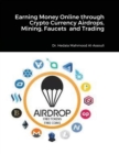 Earning Money Online through Crypto Currency Airdrops, Mining, Faucets and Trading - Book