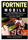 Fortnite Mobile, Tracker, Skins, Maps, Updates, Battle Royale, Unblocked, Cheats, Tips, Gameplay, Game Guide Unofficial - Book