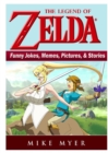 The Legend of Zelda Funny Jokes, Memes, Pictures, & Stories - Book