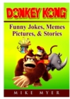 Donkey Kong Funny Jokes, Memes, Pictures, & Stories - Book