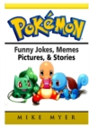 Pokemon Funny Jokes, Memes, Pictures, & Stories - Book