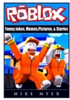 Roblox Funny Jokes, Memes, Pictures, & Stories - Book