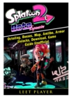 Splatoon 2 Octo Expansion, Octoling, Bosses, Map, Amiibo, Armor, Unlocks, Download, Game Guide Unofficial - Book