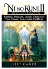 Ni No Kuni II Revenant Kingdom, Building, Weapons, Chests, Characters, Tips, Cheats, Game Guide Unofficial - Book