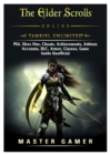 The Elder Scrolls Online Tamriel Unlimited, Ps4, Xbox One, Cheats, Achievements, Addons, Accounts, DLC, Armor, Classes, Game Guide Unofficial - Book