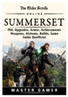 The Elder Scrolls Online Summerset, Ps4, Upgrades, Armor, Achievements, Weapons, Alchemy, Builds, Game Guide Unofficial - Book