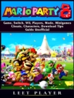 Super Mario Party 8 Game, Switch, Wii, Players, Mode, Minigames, Cheats, Characters, Download, Tips, Guide Unofficial - eBook