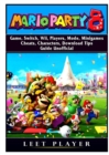 Super Mario Party 8 Game, Switch, Wii, Players, Mode, Minigames, Cheats, Characters, Download, Tips, Guide Unofficial - Book