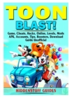 Toon Blast Game, Cheats, Hacks, Online, Levels, Mods, Apk, Accounts, Tips, Boosters, Download, Guide Unofficial - Book