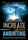 Increase Your Anointing : Discover the Supernatural - Book