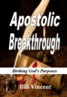 Apostolic Breakthrough : Birthing God's Purposes - Book