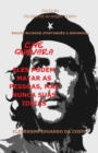 CHE GUEVARA : ELES PODEM MATAR AS PESSOAS, MAS NUNCA SUAS IDEIAS (PORTUGUES E ESPANHOL) - EDICAO BILINGUE - Book