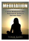 Meditation : Cultivate Mindfulness to Beat Depression & Anxiety to Find Inner Peace - Book