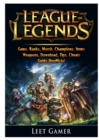 League of Legends Game, Ranks, Merch, Champions, Items, Weapons, Download, Tips, Cheats, Guide Unofficial - Book