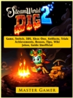 Steamworld Dig 2 Game, Switch, 3DS, Xbox One, Artifacts, Trials, Achievements, Bosses, Tips, Wiki, Jokes, Guide Unofficial - eBook