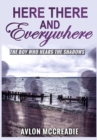 Here There And Everywhere : The Boy Who Hears the Shadows - Book